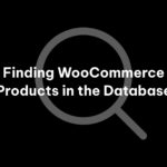 Finding WooCommerce Products in the Database