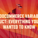 WooCommerce variable product: everything you ever wanted to know