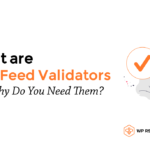 What Are RSS Feed Validators and Why Do You Need Them?