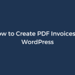 How to Create PDF Invoices in WordPress