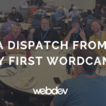 A Dispatch from My First WordCamp