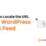4 Ways to Quickly Find WordPress RSS Feed URLs