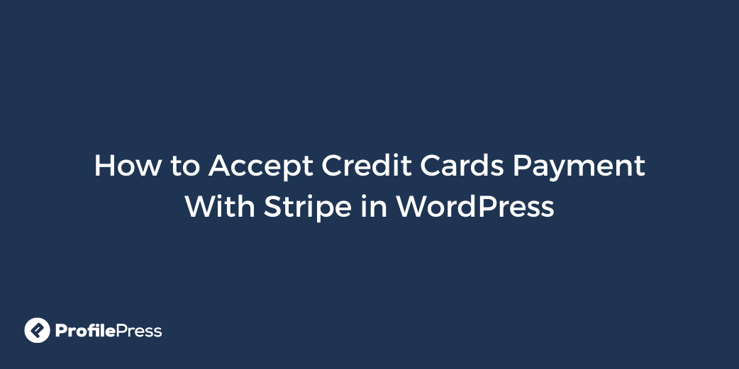 How To Accept Credit Card Payments With Stripe In WordPress - WP Content