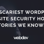 The Scariest WordPress Website Security Horror Stories We Know
