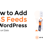 How to Add RSS Feeds to WordPress (As Posts or Lists)