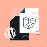 Is Laravel the Right PHP Framework for Your WordPress Website?