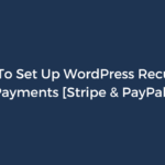 How To Set Up WordPress Recurring Payments [Stripe & PayPal] – ProfilePress