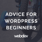 Advice for WordPress Beginners