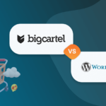 Big Cartel vs WordPress for eCommerce: Let’s Find The Best Solution