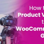 How To Easily Add Product Videos To Your WooCommerce Gallery