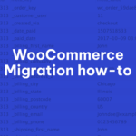 Mastering WooCommerce Migration: A Comprehensive Guide