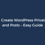 How To Create WordPress Private Pages and Posts – Easy Guide