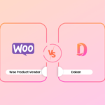Dokan vs Woo Product Vendor: Ease of Use, Features, Flexibility, and More
