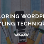 Exploring WordPress Styling Techniques