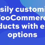 How to easily customize WooCommerce products with extra options