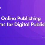 Discover the 10 Best Digital Publishing Platforms for Publishers
