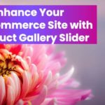 Enhance Your WooCommerce Site With A Product Gallery Slider