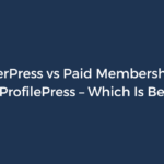 MemberPress vs Paid Memberships Pro vs ProfilePress – Which Is Best?