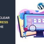 How To Clear WordPress Cache – Complete Guide – FixRunner
