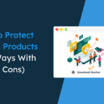 How to Protect Digital Products on WordPress: 10+ Ways With Pros & Cons
