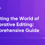 Navigating the World of Collaborative Editing: A Comprehensive Guide