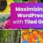 Maximizing Your WordPress Site With Tiled Galleries
