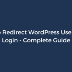 How to Redirect WordPress Users After Login – Complete Guide