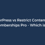 MemberPress vs Restrict Content Pro vs Paid Memberships Pro – Which is Better?