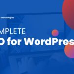 The Complete Guide to SEO for Your WordPress Website