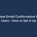 WordPress Email Confirmation for New Users – How to Set It Up