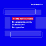HTML Accessibility: Programming with an Inclusive Perspective