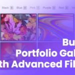 The Ultimate Guide: Building Portfolio Galleries With Advanced Filtering Methods