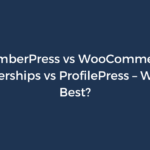 MemberPress vs WooCommerce Memberships vs ProfilePress – Which Is Best?