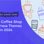 Top 10 Coffee Shop WordPress Themes to Try in 2024