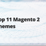 Top 11 Magento 2 themes