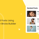 How to Show Related Posts using Query Loop in Bricks Builder