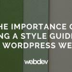 The Importance of Having a Style Guide for Your WordPress Website