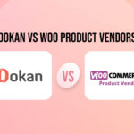 Unveiling the Unique Features of Dokan Multivendor and Woo Product Vendors