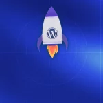 How to Skyrocket Your WordPress Site Performance