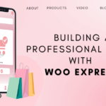 How to Build a Professional Store with Woo Express: A Step-by-step  Guide