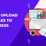 How to Upload HTML Files to WordPress: The Easy Way