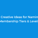 8 Creative Ideas for Naming Membership Tiers & Levels