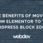 The Benefits of Moving from Elementor to the WordPress Block Editor