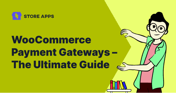 Ultimate Guide To Choose The Best Woocommerce Payment Gateways Wp Content Ultimate Guide To Choose The Best Woocommerce Payment Gateways Wp Content