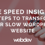 Page Speed Insights: 7 Steps to Transform Your Slow WordPress Website
