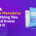 What is Image Metadata: Everything You Should Know About It