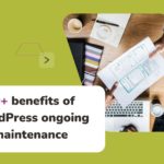 Benefits of ongoing maintenance for WordPress websites