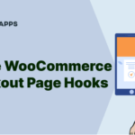 28 WooCommerce Checkout Hooks: More than A Visual Guide