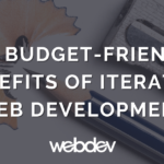 Reimagine Your Website Over Time: The Budget-Friendly Benefits of Iterative Web Development