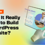 How Much Does It Cost to Build a WordPress Website?